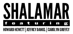 Shalamar featuring Howard Hewett, Jeffrey Daniel & Carolyn Griffey Shalamar featuring Howard Hewett, Jeffrey Daniel & Carolyn Griffey